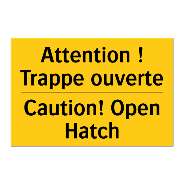Attention ! Trappe ouverte - Caution! Open Hatch