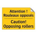 Attention ! Rouleaux opposés - Caution! Opposing rollers