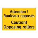 Attention ! Rouleaux opposés - Caution! Opposing rollers