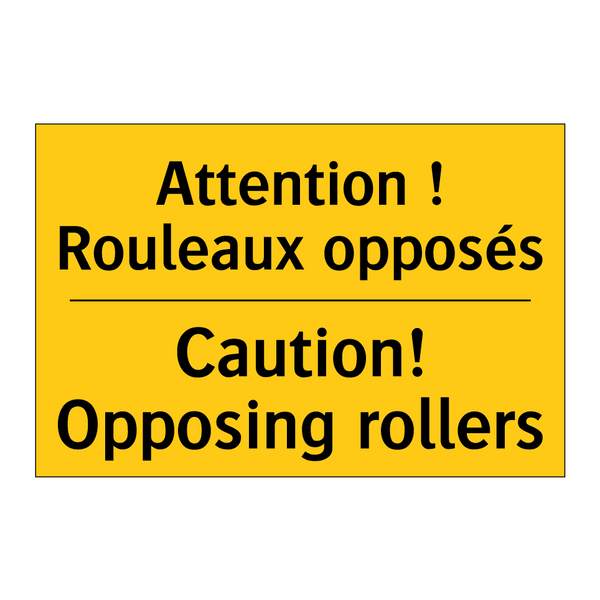 Attention ! Rouleaux opposés - Caution! Opposing rollers