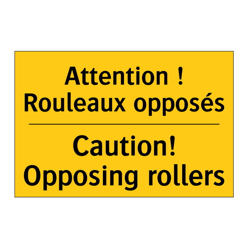 Attention ! Rouleaux opposés - Caution! Opposing rollers