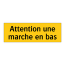 Attention une marche en bas