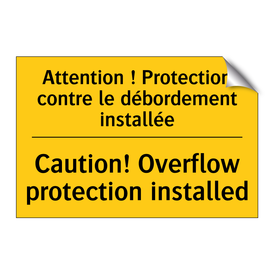 Attention ! Protection contre  /.../ - Caution! Overflow protection installed /.../