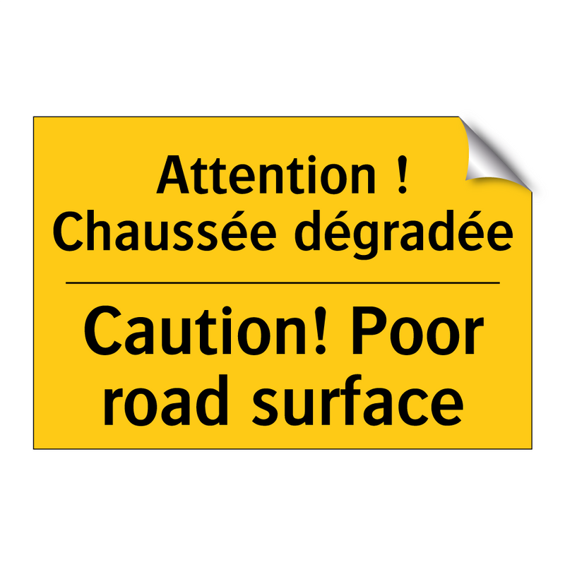 Attention ! Chaussée dégradée - Caution! Poor road surface