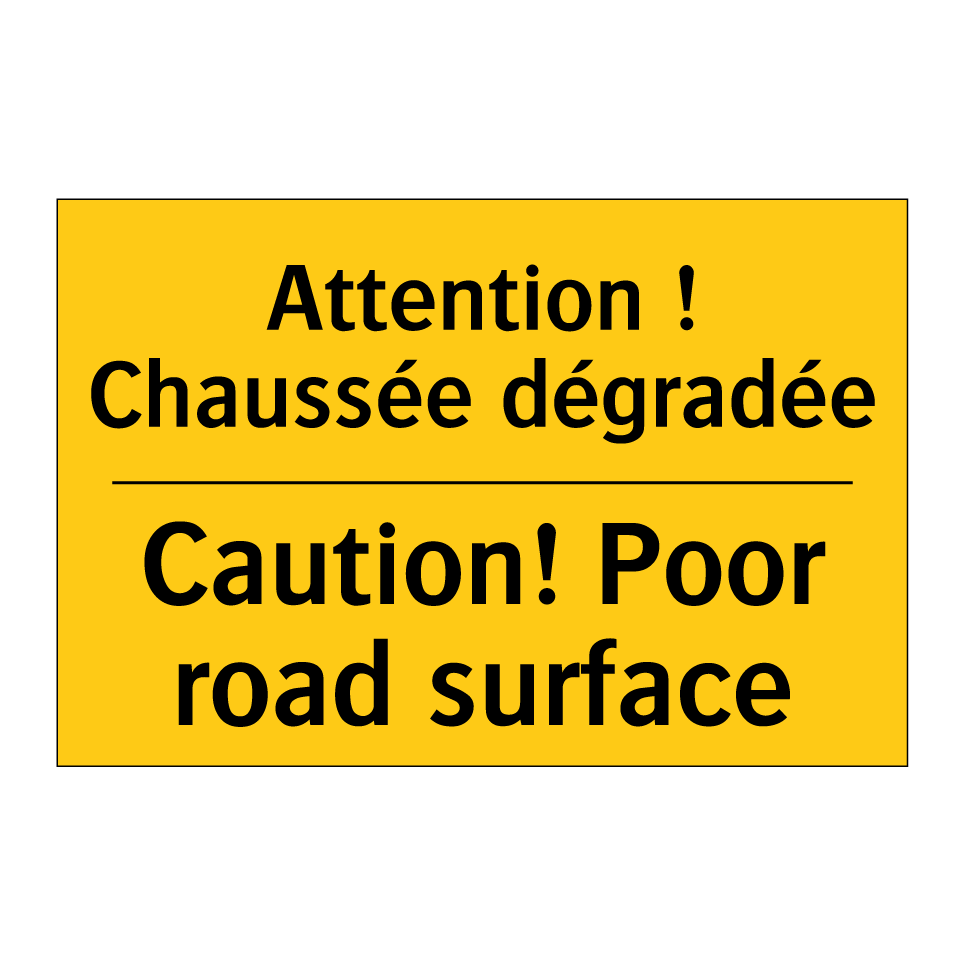 Attention ! Chaussée dégradée - Caution! Poor road surface
