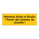 Attention Acide et Alcalin ! Portez des lunettes de sécurité !