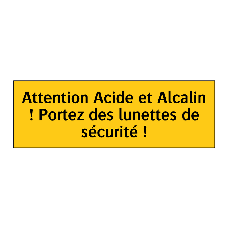 Attention Acide et Alcalin ! Portez des lunettes de sécurité !