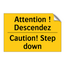 Attention ! Descendez - Caution! Step down
