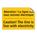 Attention ! La ligne est sous  /.../ - Caution! The line is live with  /.../