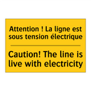 Attention ! La ligne est sous  /.../ - Caution! The line is live with  /.../