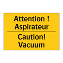 Attention ! Aspirateur - Caution! Vacuum