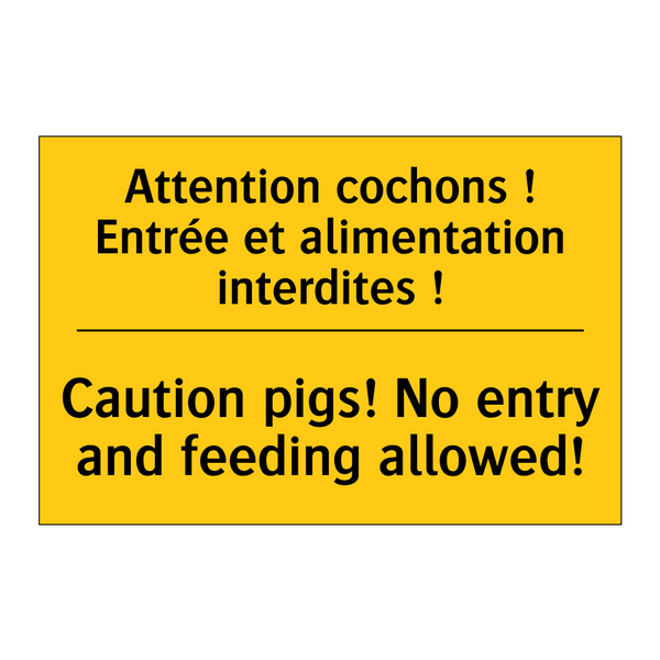 Attention cochons ! Entrée et  /.../ - Caution pigs! No entry and feeding  /.../