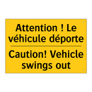 Attention ! Le véhicule déporte. /.../ - Caution! Vehicle swings out