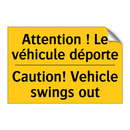 Attention ! Le véhicule déporte. /.../ - Caution! Vehicle swings out