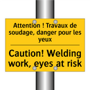 Attention ! Travaux de soudage,  /.../ - Caution! Welding work, eyes at  /.../