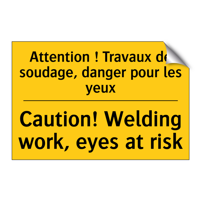 Attention ! Travaux de soudage,  /.../ - Caution! Welding work, eyes at  /.../