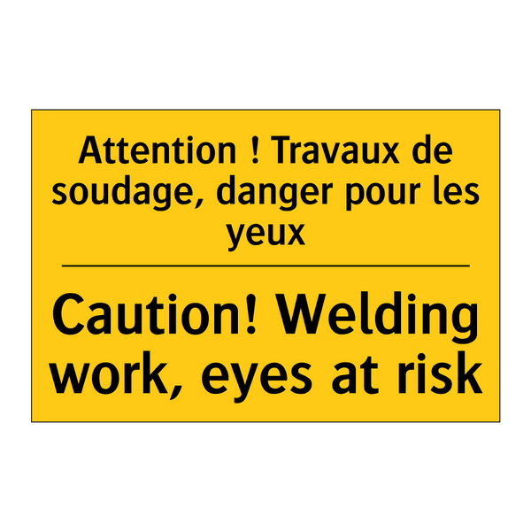 Attention ! Travaux de soudage,  /.../ - Caution! Welding work, eyes at  /.../