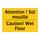 Attention ! Sol mouillé - Caution! Wet Floor