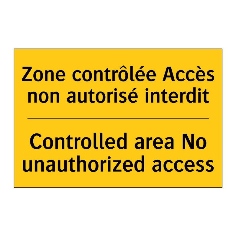 Zone contrôlée Accès non autorisé  /.../ - Controlled area No unauthorized  /.../