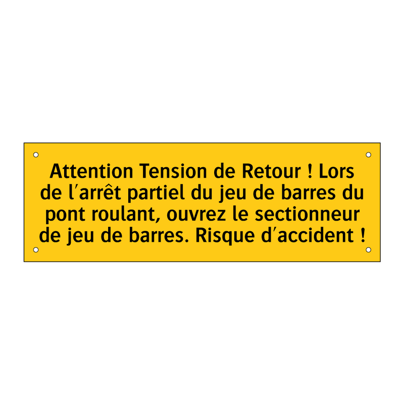 Attention Tension de Retour ! Lors de l'arrêt partiel du jeu de barres du pont roulant, ouvrez le sectionneur de jeu de barres. Risque d'accident !
