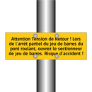 Attention Tension de Retour ! Lors de l'arrêt partiel du jeu de barres du pont roulant, ouvrez le sectionneur de jeu de barres. Risque d'accident !