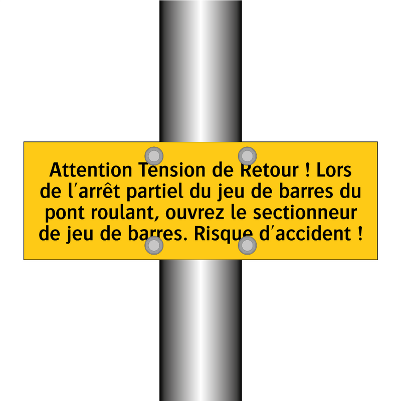 Attention Tension de Retour ! Lors de l'arrêt partiel du jeu de barres du pont roulant, ouvrez le sectionneur de jeu de barres. Risque d'accident !