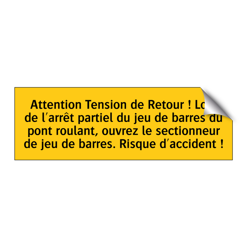 Attention Tension de Retour ! Lors de l'arrêt partiel du jeu de barres du pont roulant, ouvrez le sectionneur de jeu de barres. Risque d'accident !