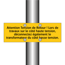 Attention Tension de Retour ! Lors de travaux sur le côté haute tension, déconnectez également le transformateur du côté basse tension