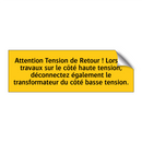 Attention Tension de Retour ! Lors de travaux sur le côté haute tension, déconnectez également le transformateur du côté basse tension