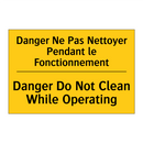 Danger Ne Pas Nettoyer Pendant  /.../ - Danger Do Not Clean While Operating /.../