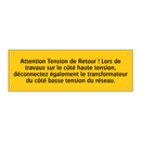 Attention Tension de Retour ! Lors de travaux sur le côté haute tension, déconnectez également le transformateur du côté basse tension du réseau