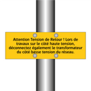 Attention Tension de Retour ! Lors de travaux sur le côté haute tension, déconnectez également le transformateur du côté basse tension du réseau