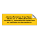 Attention Tension de Retour ! Lors de travaux sur le côté haute tension, déconnectez également le transformateur du côté basse tension du réseau