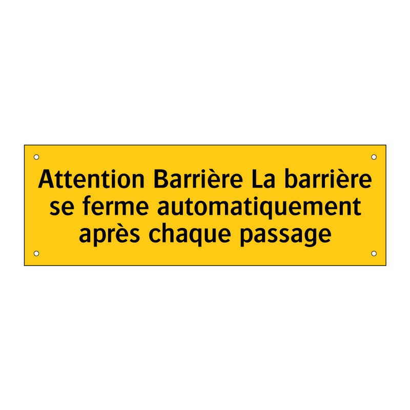 Attention Barrière La barrière se ferme automatiquement après chaque passage