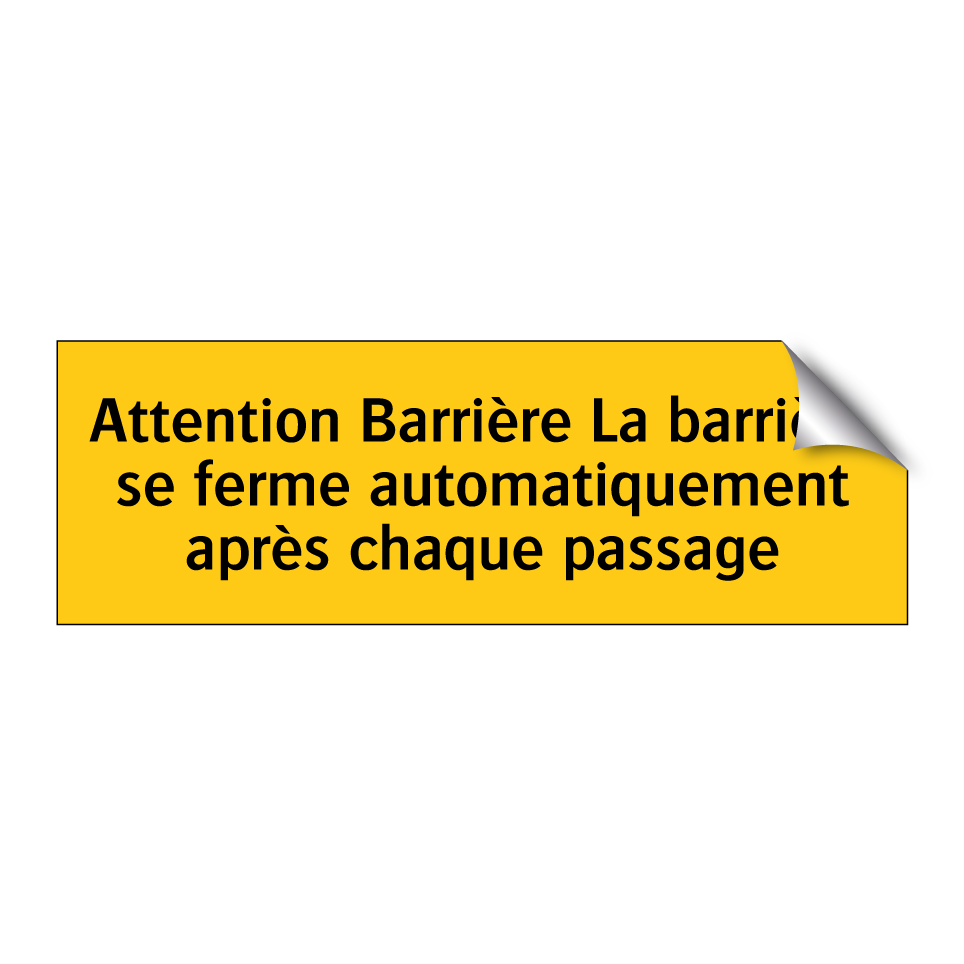 Attention Barrière La barrière se ferme automatiquement après chaque passage