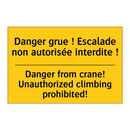 Danger grue ! Escalade non autorisée  /.../ - Danger from crane! Unauthorized  /.../