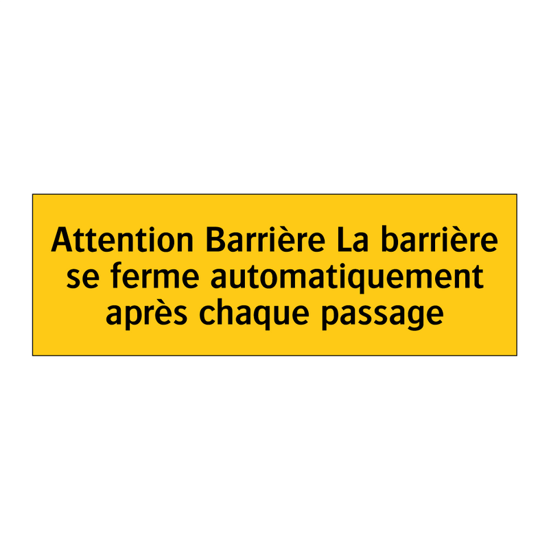 Attention Barrière La barrière se ferme automatiquement après chaque passage