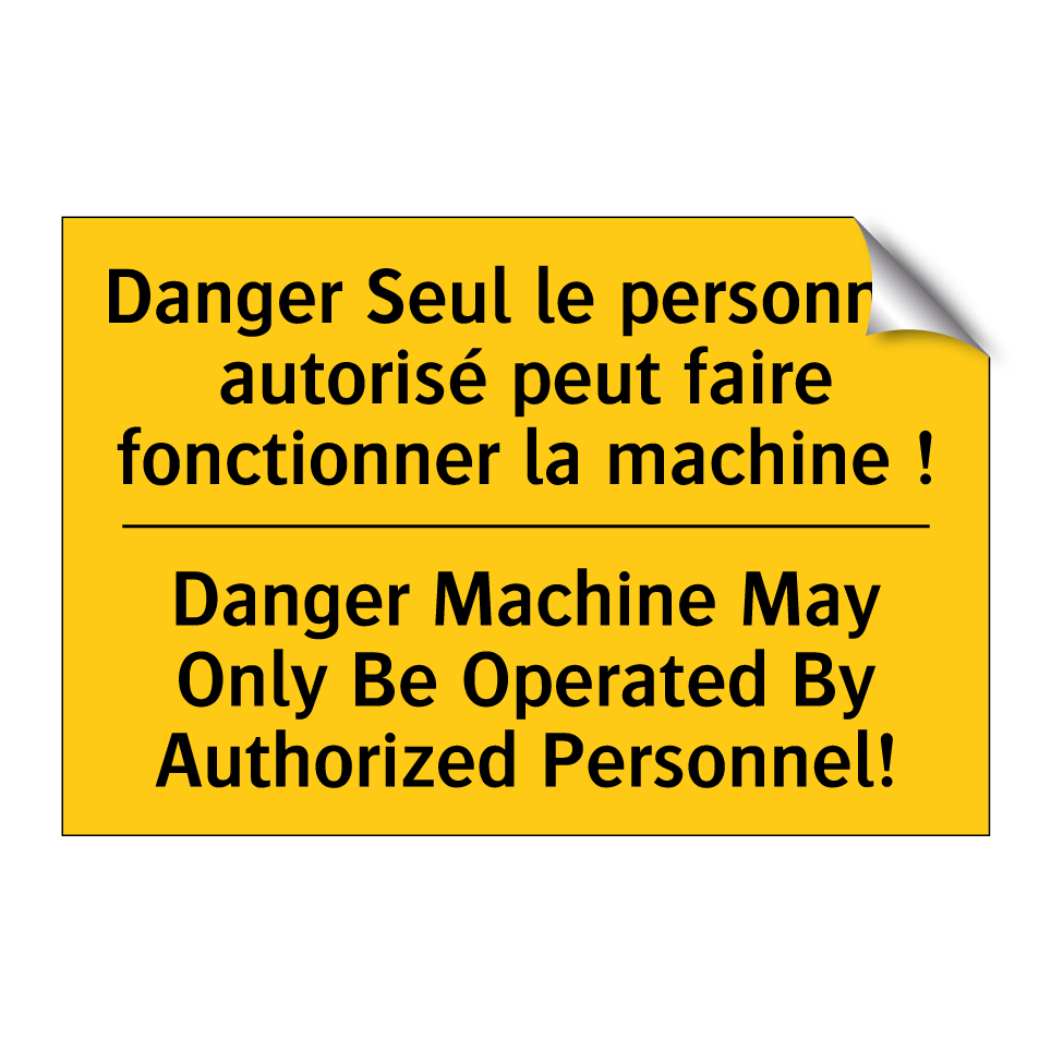 Danger Seul le personnel autorisé  /.../ - Danger Machine May Only Be Operated  /.../