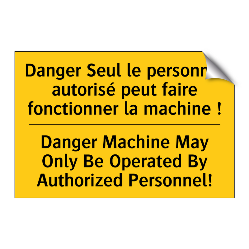Danger Seul le personnel autorisé  /.../ - Danger Machine May Only Be Operated  /.../