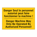 Danger Seul le personnel autorisé  /.../ - Danger Machine May Only Be Operated  /.../