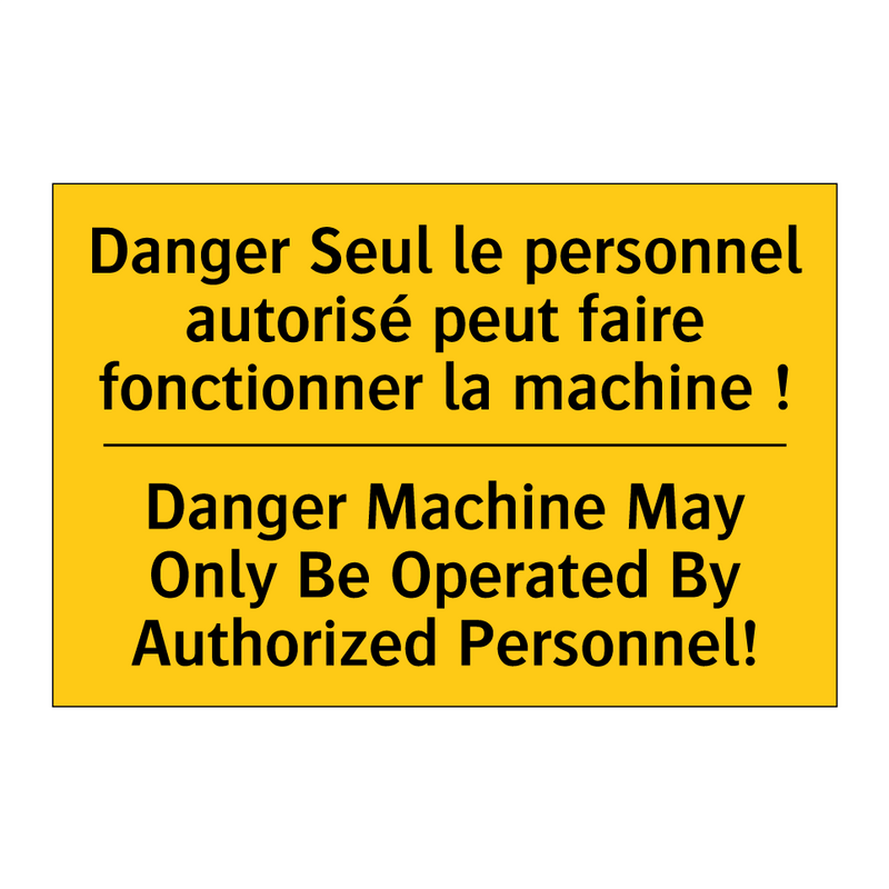 Danger Seul le personnel autorisé  /.../ - Danger Machine May Only Be Operated  /.../