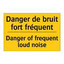 Danger de bruit fort fréquent - Danger of frequent loud noise