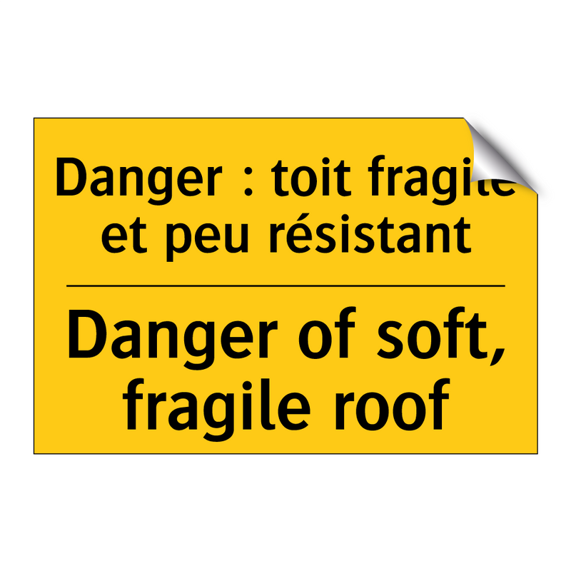 Danger : toit fragile et peu résistant /.../ - Danger of soft, fragile roof