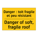 Danger : toit fragile et peu résistant /.../ - Danger of soft, fragile roof