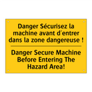 Danger Sécurisez la machine avant  /.../ - Danger Secure Machine Before Entering  /.../