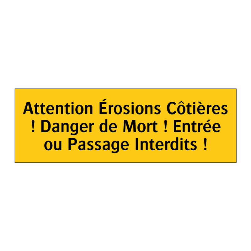 Attention Érosions Côtières ! Danger de Mort ! Entrée ou Passage Interdits !