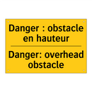 Danger : obstacle en hauteur - Danger: overhead obstacle