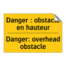Danger : obstacle en hauteur - Danger: overhead obstacle