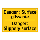 Danger : Surface glissante - Danger: Slippery surface