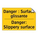 Danger : Surface glissante - Danger: Slippery surface